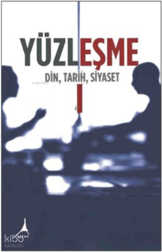 Yüzleşme 1 - Din, Tarih, Siyaset