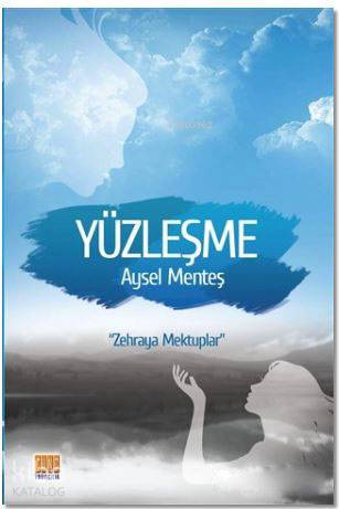 Yüzleşme; Zehraya Mektuplar