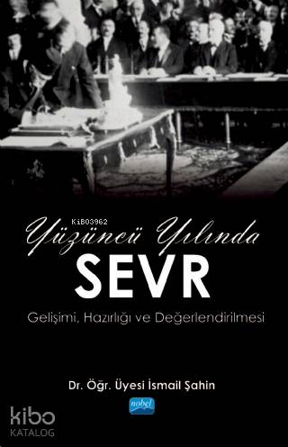 Yüzüncü Yılında Sevr(Gelişimi, Hazırlığı ve Değerlendirilmesi) - Kitap