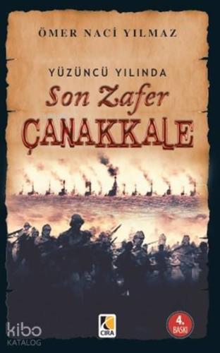 Yüzüncü Yılında Son Zafer Çanakkale