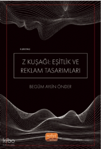 Z Kuşağı: Eşitlik ve Reklam Tasarımları (Dijital Yerliler)
