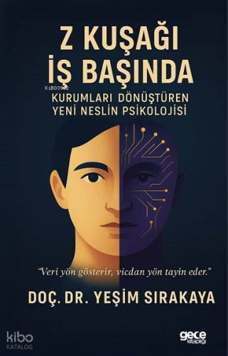 Z Kuşağı İş Başında;Kurumları Dönüştüren Yeni Neslin Psikolojisi