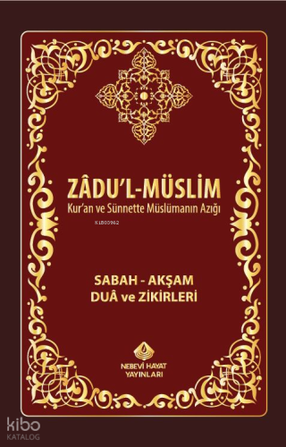 Zadul-Müslim; Sabah – Akşam Dua ve Zikirleri
