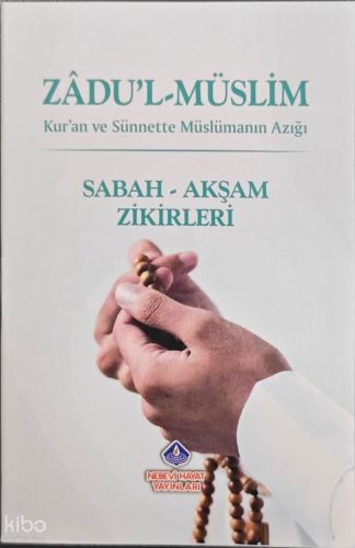 Zadu'l-Müslim;Sabah - Akşam Zikirleri