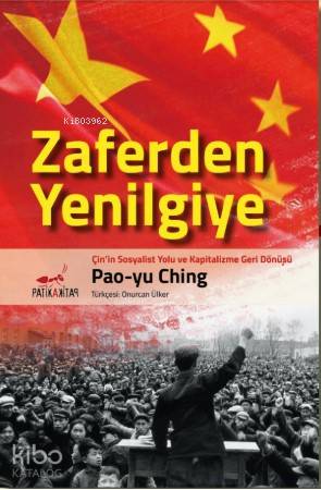 Zaferden Yenilgiye: Çin'in Sosyalist Yolu ve Kapitalizme Geri Dönüşü