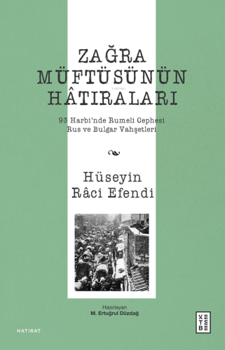 Zağra Müftüsünün Hâtıraları;93 Harbi'nde Rumeli Cephesi, Rus ve Bulgar Vahşetleri