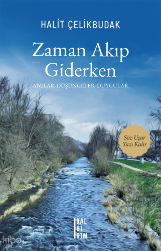 Zaman Akıp Giderken;Anılar - Düşünceler - Duygular