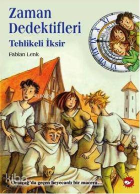Zaman Dedektifleri 4; Tehlikeli İksir