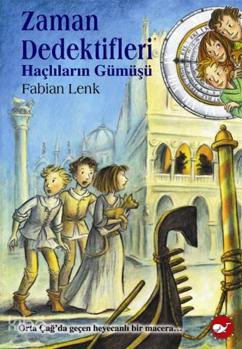 Zaman Dedektifleri 9. Kitap Haçlıların Gümüşü