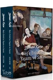 Zaman Kuşu - Neş'e Erdok'un Yaşamı ve Sanatı (2 Cilt Kutulu)