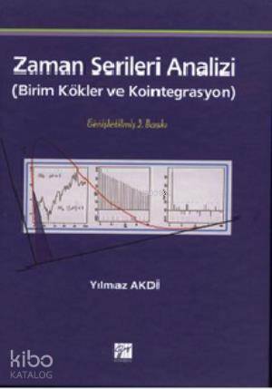 Zaman Serileri Analizi; Birim Kökler ve Kointegrasyon