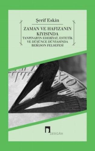 Zaman ve Hafızanın Kıyısında; Tanpınar'ın Edebiyat, Estetik ve Düşünce