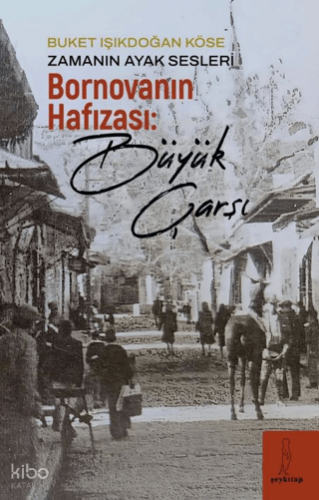 Zamanın Ayak Sesleri - Bornova'nın Hafızası: Büyük Çarşı
