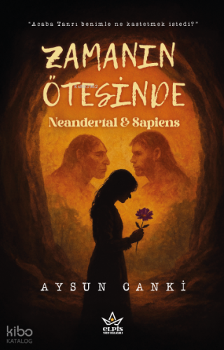 Zamanın Ötesinde;Neandertal & Sapiens