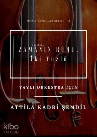 Zamanın Ruhu: İki Yüzlü; Yaylı Orkestra İçin