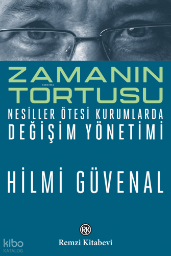 Zamanın Tortusu;Nesiller Ötesi Kurumlarda Değişim Yönetim