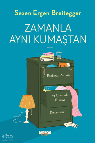 Zamanla Aynı Kumaştan;Edebiyat, Zaman ve Okumak Üzerine Denemeler