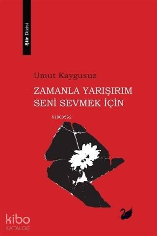 Zamanla Yarışırım Seni Sevmek İçin