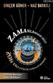 Zamanlamanın Gücü; 2016 Yılı Günlük Astroloji Rehberi - Kitapiks.com