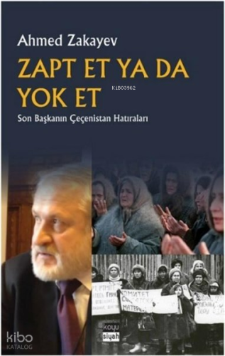 Zapt Et Ya Da Yok Et;Son Başkanın Çeçenistan Hatıraları