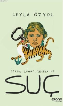 Zehra, Zühre, Zeliha ve Suç - Kitapiks.com