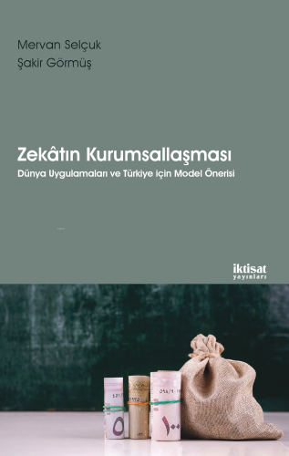 Zekatın Kurumsallaşması; Dünya Uygulamaları ve Türkiye İçin Model Önerisi
