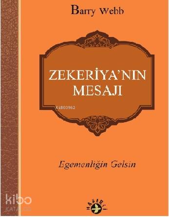 Zekeriya'nın Mesajı; Egemenliğin Gelsin