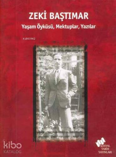 Zeki Baştımar; Yaşam Öyküsü, Mektuplar, Yazılar