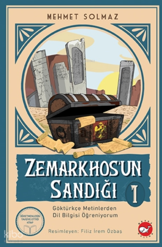 Zemarkhos'un Sandığı 1 - Göktürkçe Metinlerden Dil Bilgisi Öğreniyorum