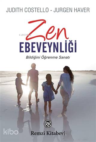 Zen Ebeveynliği; Bildiğini Öğrenme Sanatı