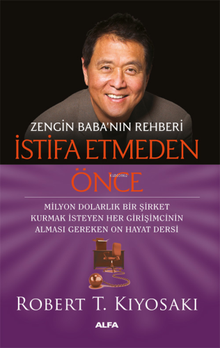 Zengin Baba'nın Rehberi İstifa Etmeden Önce;Milyon Dolarlık Bir Şirket Kurmak İsteyen Her Girişimcinin Alması Gereken On Hayat Dersi