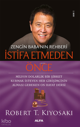 Zengin Baba’nın Rehberi  İstifa Etmeden Önce;Milyon Dolarlık Bir Şirket Kurmak İsteyen Her Girişimcinin Alması Gereken On Hayat Dersi