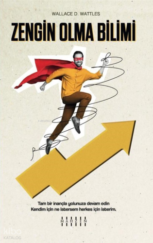 Zengin Olma Bilimi;Tam Bir İnanç Yolunuza Devam Edin. Kendim İçin Ne İstersem Herkes İçin İsterim.