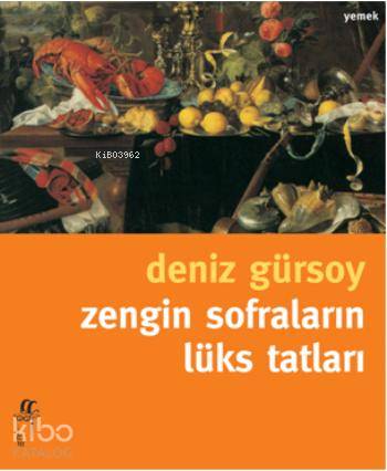 Zengin Sofraların Lüks Tatları