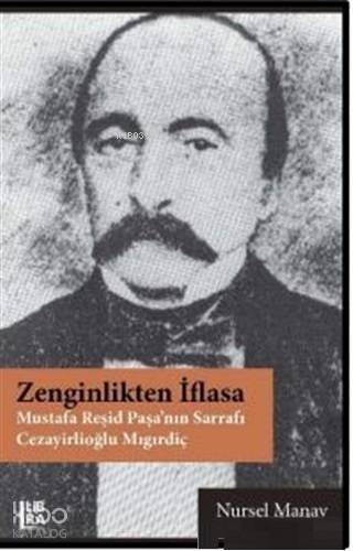 Zenginlikten İflasa; Mustafa Reşid Paşa'nın Sarrafı Cezayirlioğlu Mıgırdiç