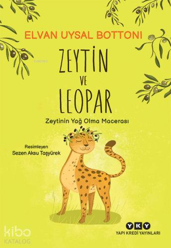 Zeytin ve Leopar – Zeytin’in Yağ Olma Macerası - Kitapiks.com