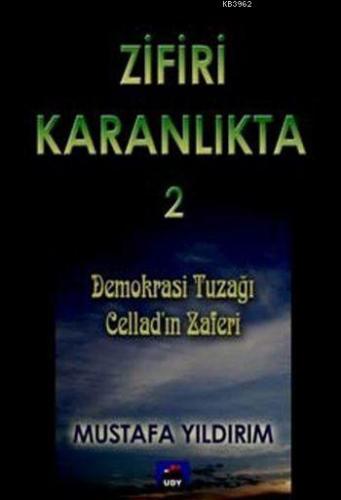 Zifiri Karanlıkta - 2; Demokrasi Tuzağı / Cellad'ın Zaferi