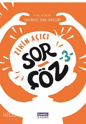 Zihin Açıcı Sor - Çöz 3; Eğlenceli Zeka Soruları