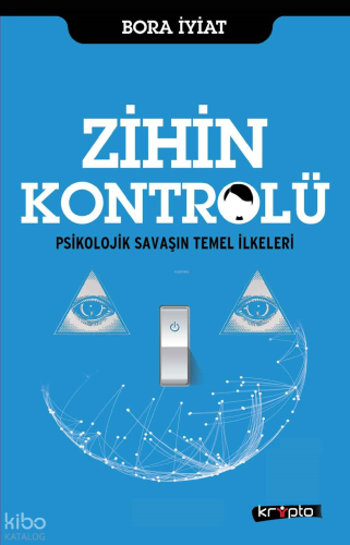 Zihin Kontrolü; Psikolojik Savaşın Temel İlkeleri