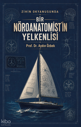 Zihin Okyanusunda Bir Nöroanamist'in Yelkenlisi