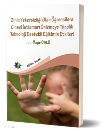 Zihin Yetersizliği Olan Öğrencilere Cinsel İstismarı Önlemeye Yönelik Teknoloji Destekli Eğitimin Etkileri