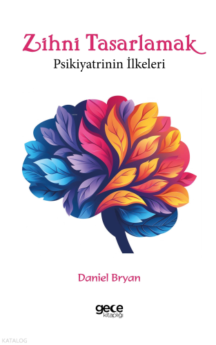 Zihni Tasarlamak ;Psikiyatrinin İlkeleri