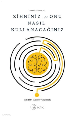 Zihniniz ve Onu Nasıl Kullanacağınız