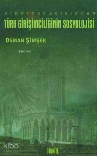 Zihniyet Açısından Türk Girişimciliğinin Sosyolojisi