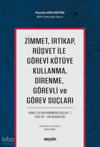 Zimmet, İrtikap, Rüşvet ile Görevi Kötüye Kullanma, Direnme, Görevli ve Görev Suçları