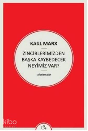 Zincirlerimizden Başka Kaybedecek Neyimiz Var