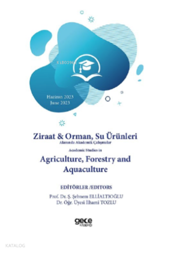 Ziraat & Orman, Su Ürünleri Alanında; Akademik Çalışmalar Academic Studies in Agriculture, Forestry and Aquaculture
