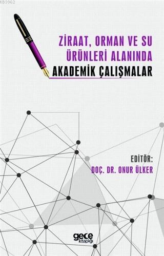 Ziraat, Orman ve Su Ürünleri Alanında Akademik Çalışmalar - Kitapiks.c