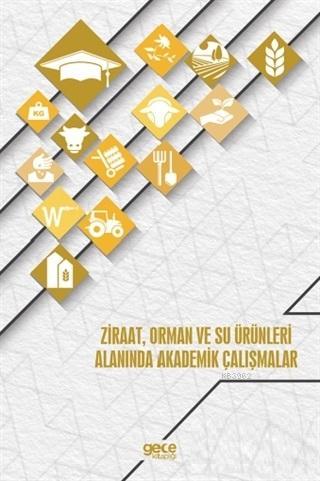 Ziraat, Orman ve Su Ürünleri Alanında Akademik Çalışmalar