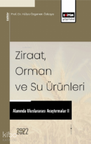 Ziraat, Orman Ve Su Ürünleri Alanında Uluslararası Araştırmalar II